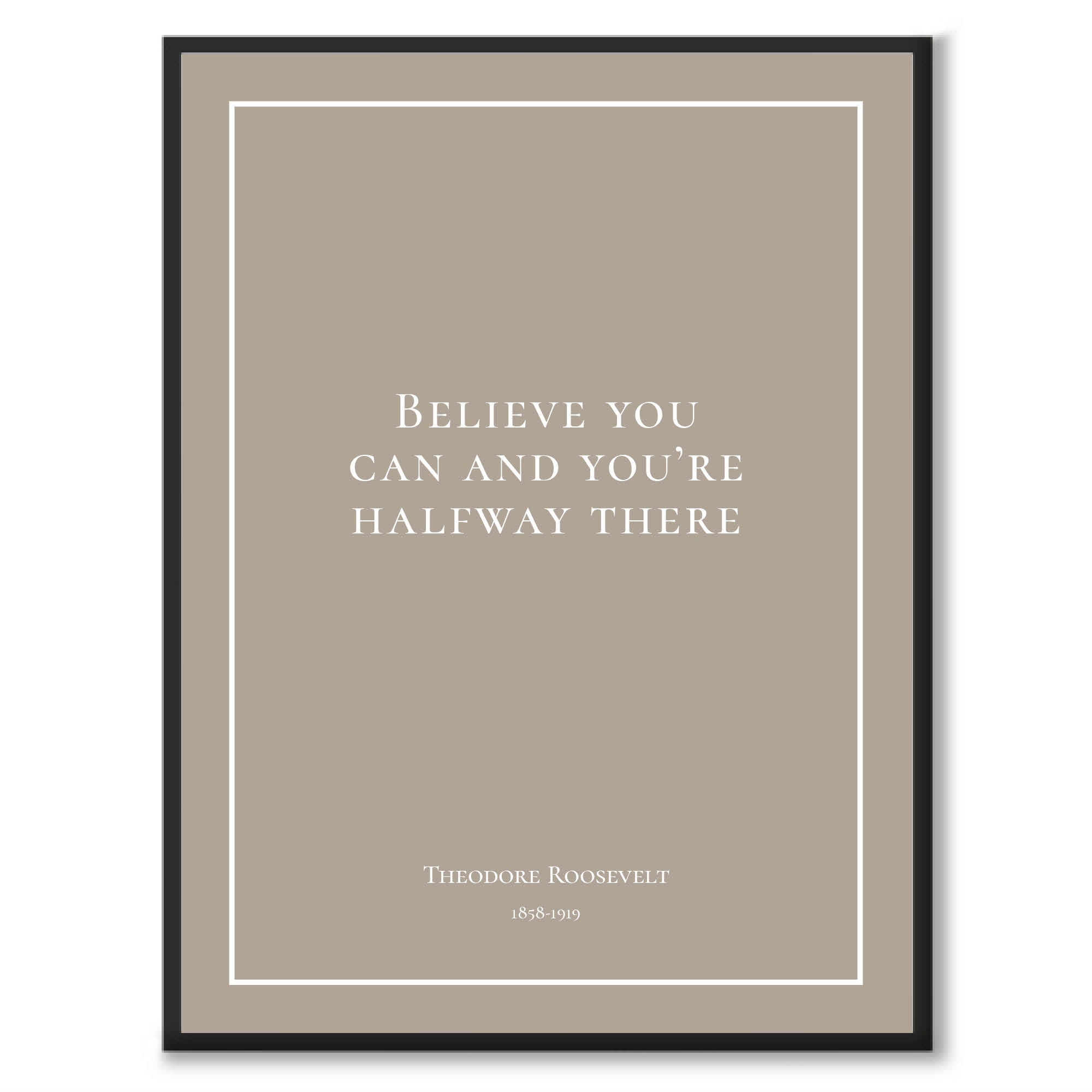 Roosevelt - Believe you can and you're halfway there som historiskt citat och poster från Historly – bild 5