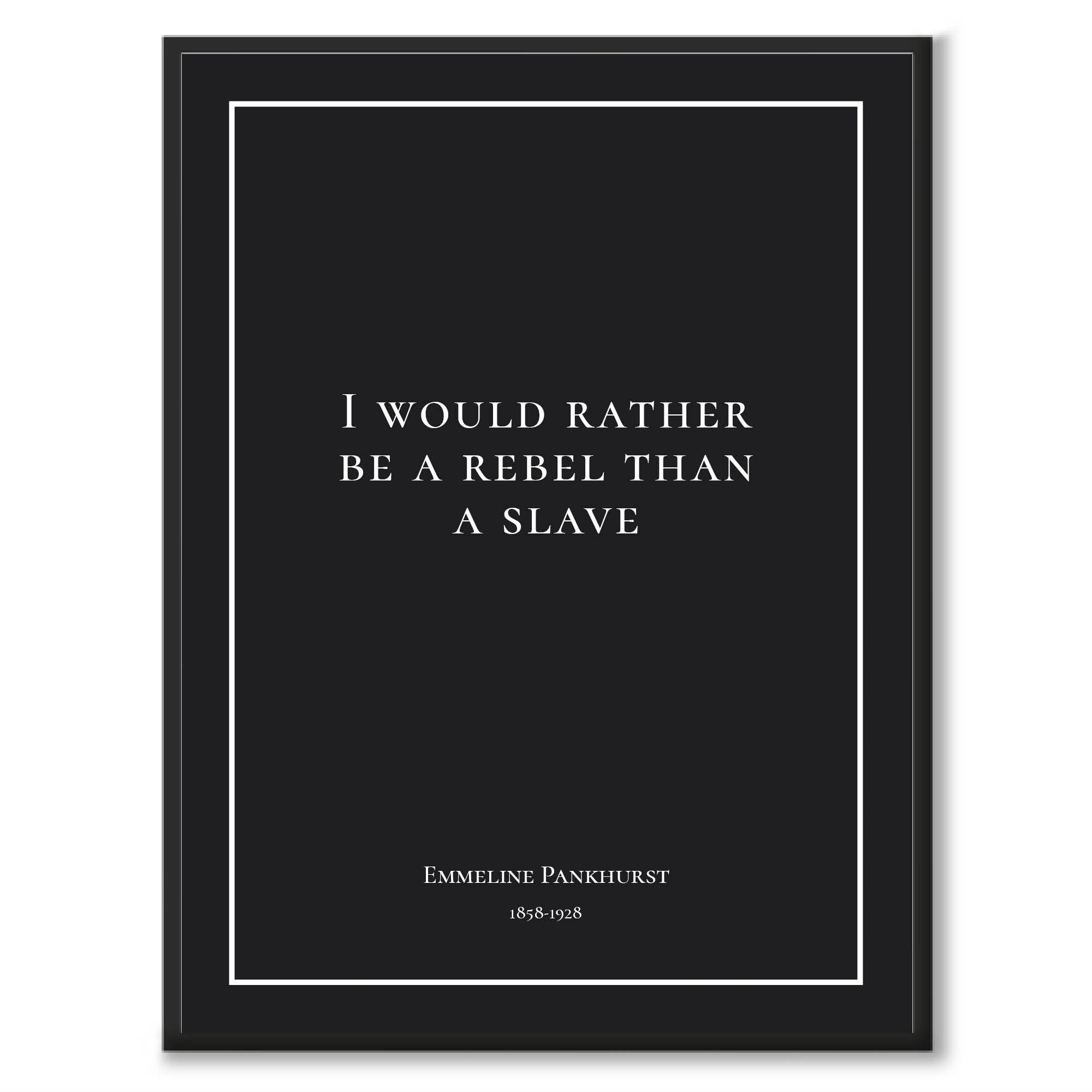 Pankhurst - I Would Rather Be a Rebel Than a Slave som historiskt citat och poster från Historly – bild 3