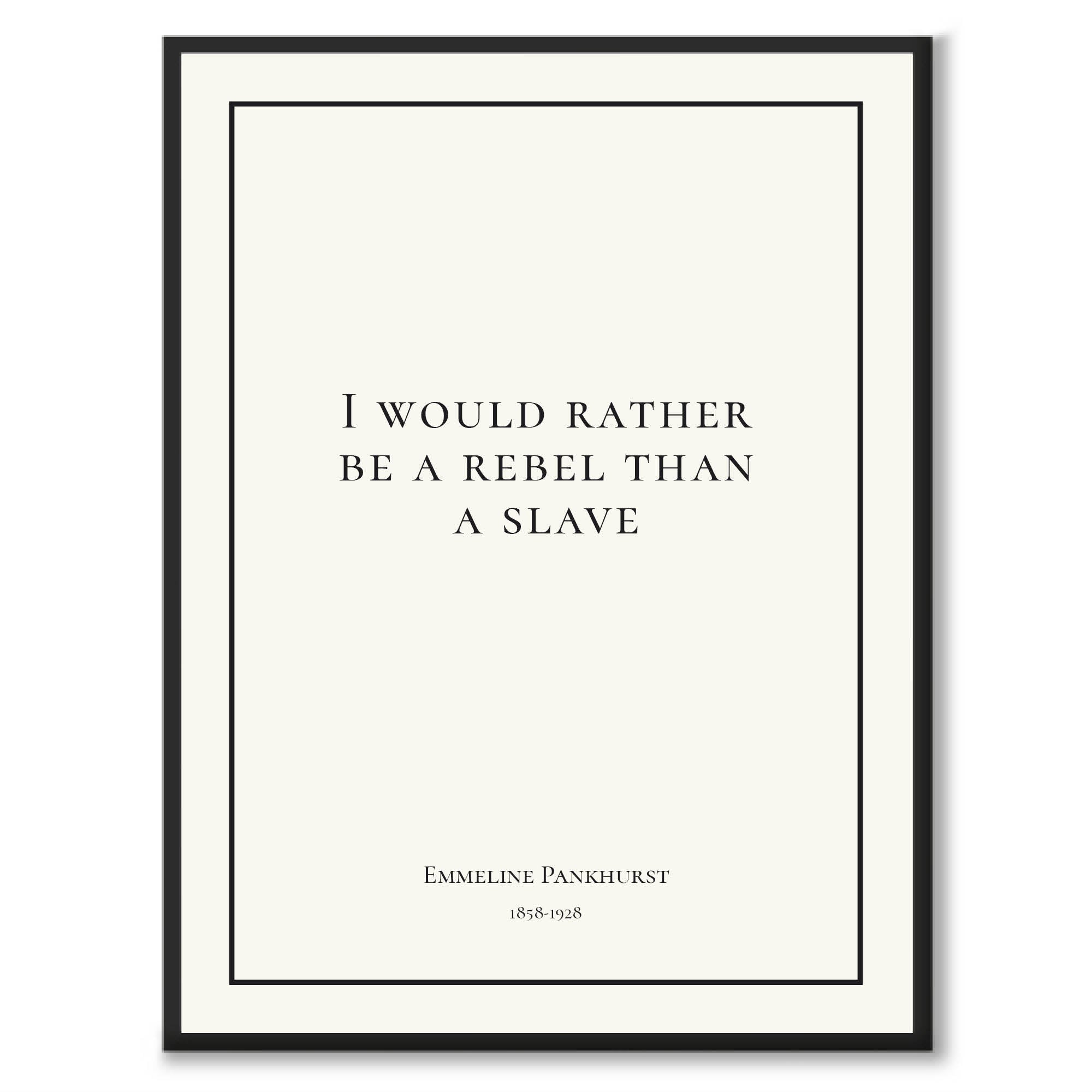 Pankhurst - I Would Rather Be a Rebel Than a Slave som historiskt citat och poster från Historly – bild 1